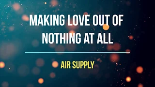 Making Love Out of Nothing at All Lyrics   Air Supply