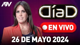 Día D en 💻 EN VIVO 📲 - Programa del  26 de Mayo de 2024 #DiaD