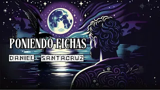 Daniel Santacruz - Poniendo Fichas (Audio Cover)