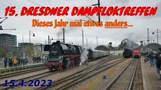 15. Dresdner Dampfloktreffen | Dieses Jahr mal etwas anders... | 5 Dampfloks in Betrieb | 15.4.2023