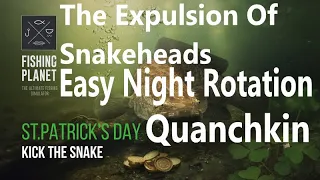 Fishing Planet, St. Patrick's 2022, The Expulsion Of Snakeheads, Easy Night Rotation Quanchkin