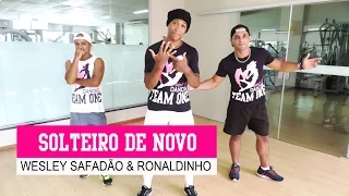 SOLTEIRO DE NOVO - WESLEY SAFADÃO E RONALDINHO | COREOGRAFIA | MOVIMENTO