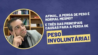 A perda de peso é normal mesmo? E três das principais causas para a perda de peso involuntária!