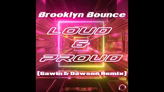 Brooklyn Bounce - Loud & Proud (Gawin & Dawson Remix)