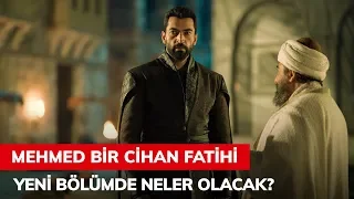 Mehmed Bir Cihan Fatihi 3. Bölümde Neler Olacak?