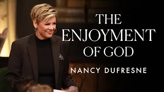 The Enjoyment Of God | Nancy Dufresne | World Harvest Church | Murrieta, CA