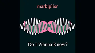 Markiplier - Do I Wanna Know? (Ai Cover)