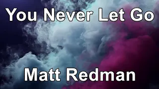 You Never Let Go - Matt Redman (Lyrics)