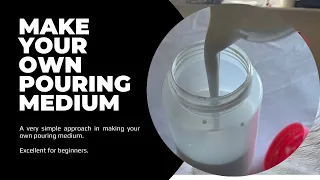 Make your own POURING MEDIUM - Easy + Basics + Beginners ~ Acrylic Pouring