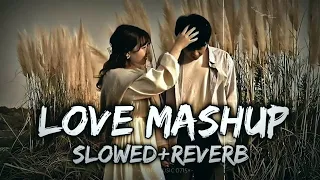 Love Mashup [ SLOWED+REVERB ] 50 Min Lofi Love Song || Bollywood Lofi Songs ||