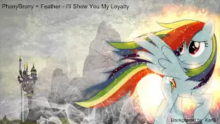 PhonyBrony + Feather - I'll Show You My Loyalty