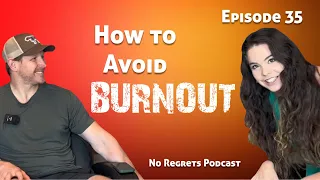 No Regrets Podcast: Episode 35 (How to Avoid Burnout)