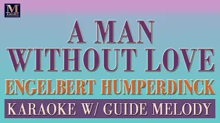 A Man Without Love - Karaoke With Guide Melody (Engelbert Humperdinck)