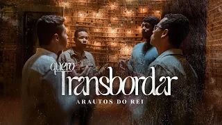 @ArautosdoReiOficial - QUERO TRANSBORDAR (A CAPPELLA)