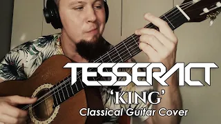 Tesseract - 'King' | Classical guitar cover