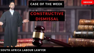 [L174]CASE OF CONSTRUCTIVE DISMISSAL | UNFAIR DISMISSAL | CCMA | EXPLAINED BY A SOUTH AFRICAN LAWYER