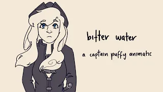 bitter water - a Captain Puffy animatic