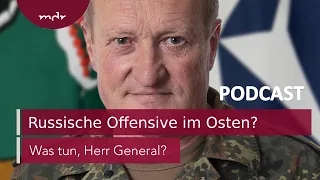 #133 Russische Offensive im Osten? | Podcast Was tun, Herr General? | MDR