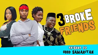 3 Broke Friends - Episode 22 (The Good samaritan)