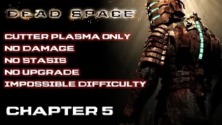 Dead Space // No Damage, No Stasis, Cutter Plasma Only, Impossible Difficulty // Chapter 5