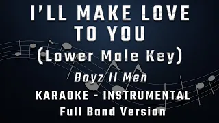 I'LL MAKE LOVE TO YOU - LOWER MALE KEY - FULL BAND KARAOKE - BOYZ II MEN