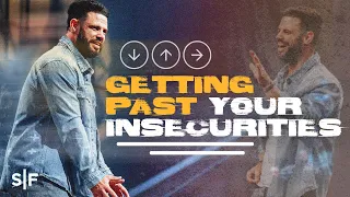 Getting Past Your Insecurity | Steven Furtick
