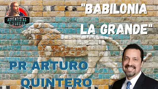 "BABILONIA LA GRANDE" | PR. ARTURO QUINTERO