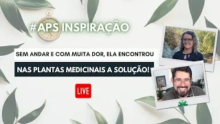 Sem andar e com muita dor, ela encontrou nas plantas medicinais a solução! - APS Inspiração