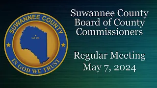 May 7, 2024 Suwannee County Board of County Commissioners Regular Meeting