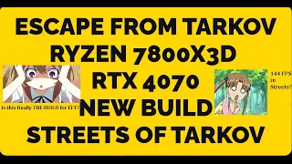 Escape From Tarkov  (Streets of Tarkov map) Ryzen 7800x3d RTX 4070 DDR5 4800 (6200) FPS 144+