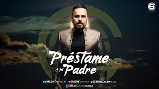 Préstame a mi Padre - Carlos Sarabia