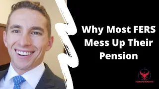 Why Most FERS Mess Up Their Pension