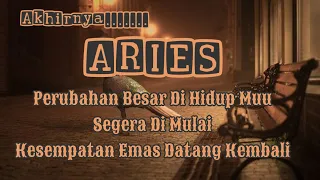 😇Aries😇 Akhirnya. Perubahan Besar Di Hidup Mu Segera Di Mulai, Kesempatan Emas Datang Kembali.