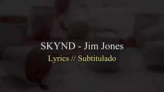 SKYND: Jim Jones | Lyrics / Subtítulos