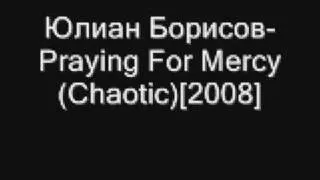 Юлиан Борисов-Praying For Mercy