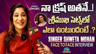 Singer Shweta Mohan Face to Face Exclusive Interview | Sreemukhi | NTV ENT