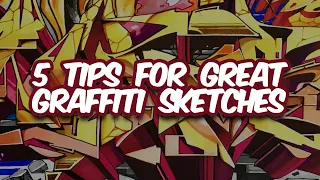 5 TIPS FOR GREAT GRAFFITI SKETCHES