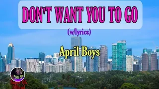 DON'T WANT YOU TO GO ‐April Boys (lyrics)