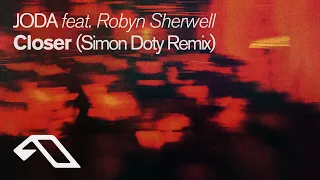 JODA feat. Robyn Sherwell - Closer (Simon Doty Remix)