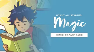 Magic & Jinn Stories: How Magic Began | | Shaykh Dr. Yasir Qadhi