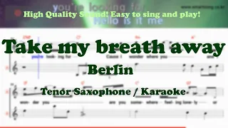 Take my breath away - Berlin  (Tenor/Soprano Saxophone Sheet Music Bb Key / Karaoke / Easy Solo)