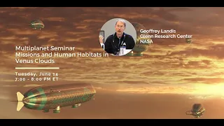 Missions and Human Habitats in Venus Clouds | Geoffrey Landis NASA | June 2022 | Multiplanet Seminar