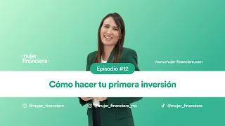 #12 Cómo hacer tu primera inversión