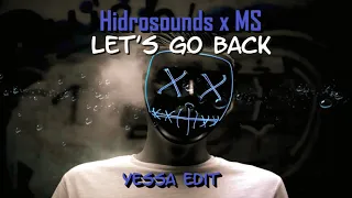 Hidrosounds x MS - Lets go back (Yessa Edit)