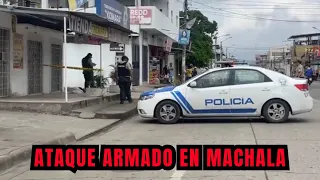 Ataque armado en la ciudad de Machala