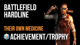 Battlefield Hardline Their Own Medicine Achievement/Trophy Guide