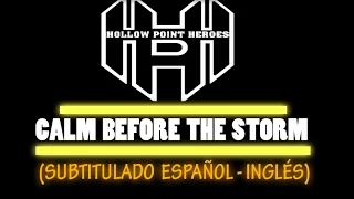 Hollow Points Heroes - Calm Before The Storm (Sub Español - Ingles)