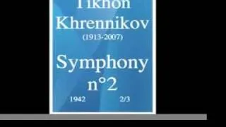 Tikhon Khrennikov (1913-2007) : Symphony n°2 (1942) 2/3