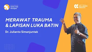 Dr. Julianto Simanjuntak - Merawat Trauma dan Lapisan Luka Batin