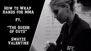 How to Wrap Hands for MMA with "The Queen of Cuts" Swayze Valentine